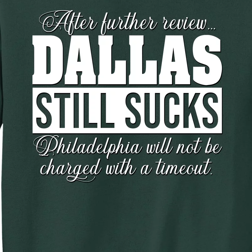 After Further Review Dallas Still Sucks Philadelphia Football Tall Sweatshirt