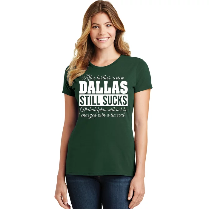 After Further Review Dallas Still Sucks Philadelphia Football Women's T-Shirt