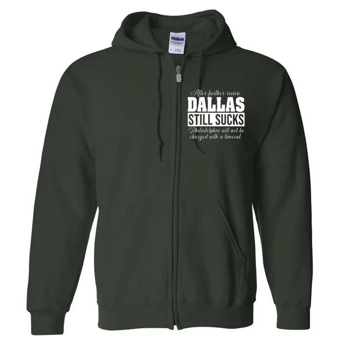 After Further Review Dallas Still Sucks Philadelphia Football Full Zip Hoodie