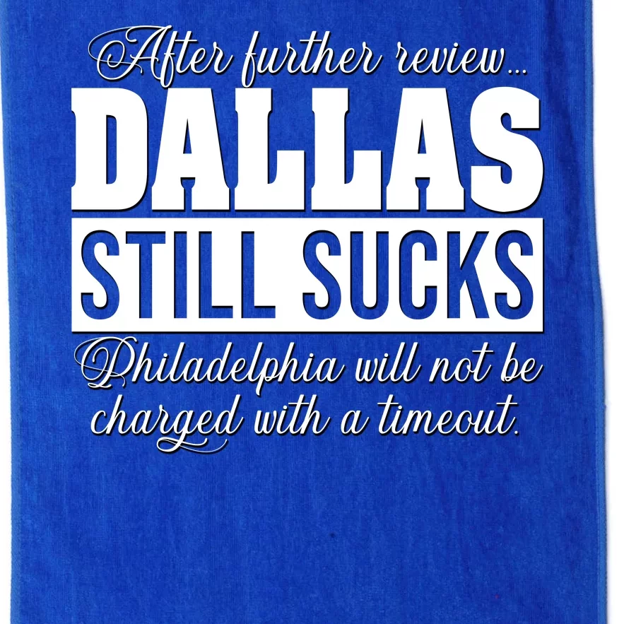 After Further Review Dallas Still Sucks Philadelphia Football Platinum Collection Golf Towel