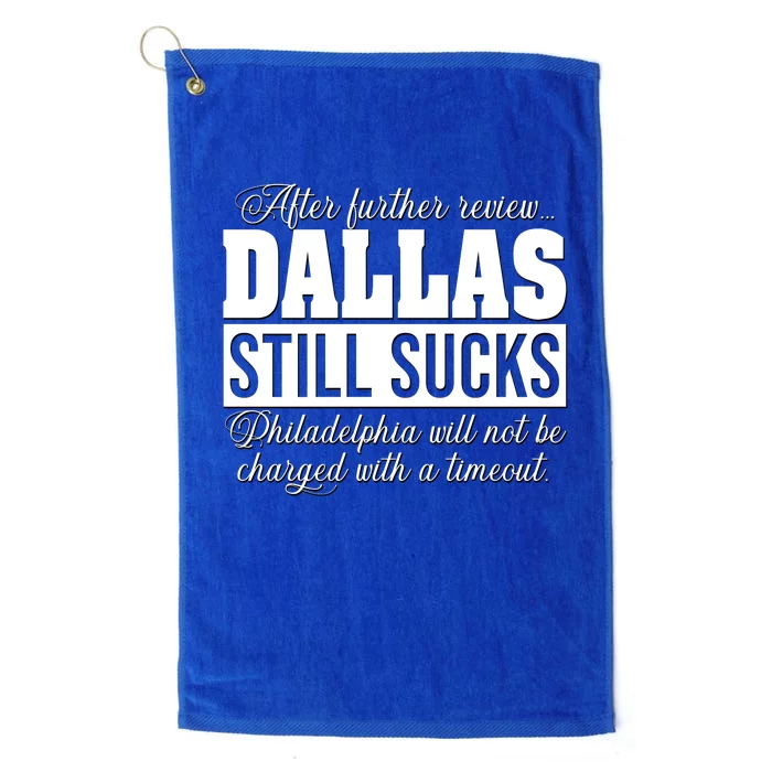 After Further Review Dallas Still Sucks Philadelphia Football Platinum Collection Golf Towel