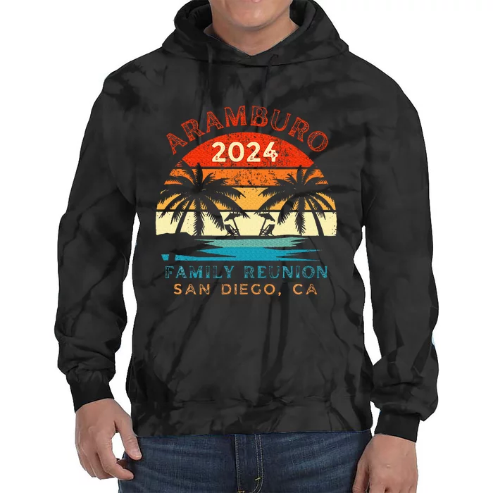 Aramburo Family Reunion 2024 San Diego Ca Tie Dye Hoodie