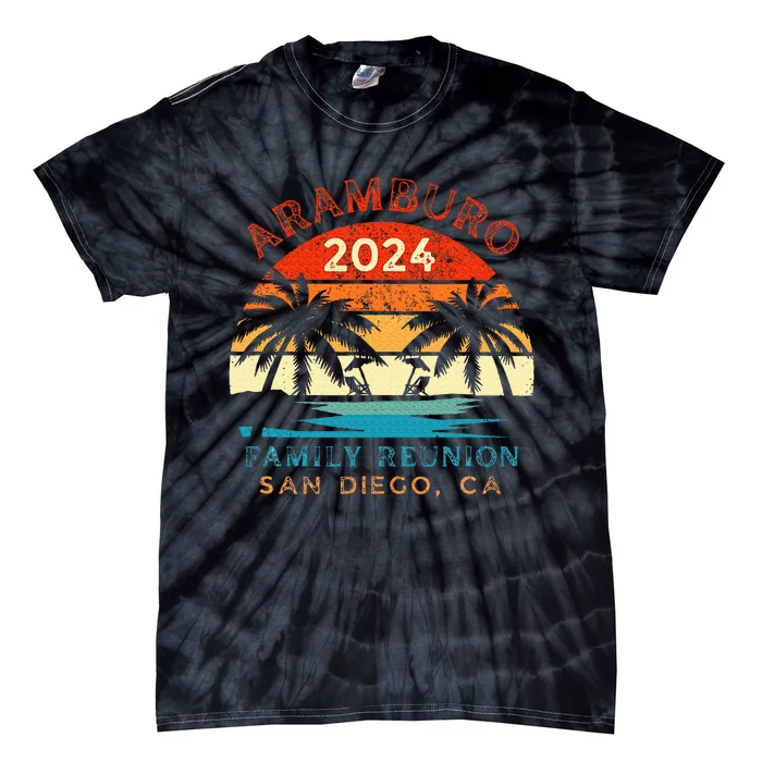 Aramburo Family Reunion 2024 San Diego Ca Tie-Dye T-Shirt