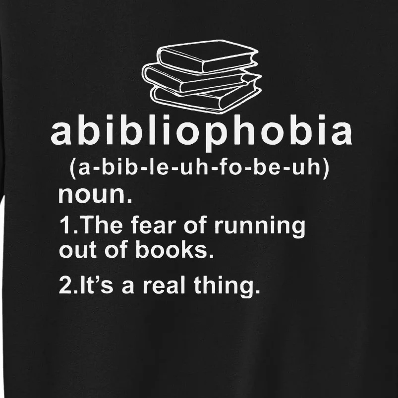 Abibliophobia Funny Reading Bookworm Book Lovers Reader Tall Sweatshirt