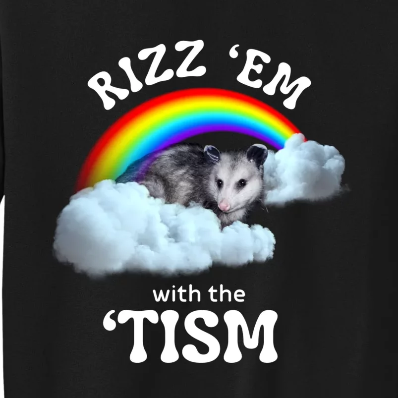 Autism Funny Rizz Em With The Tism Meme Autistic Opossum Tall Sweatshirt