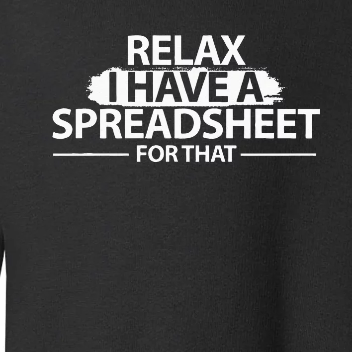 Accountant Funny Relax Spreadsheet Accounting Toddler Sweatshirt