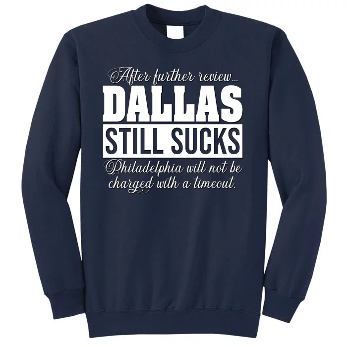 After Further Review Dallas Still Sucks Funny Philadelphia Tall Sweatshirt