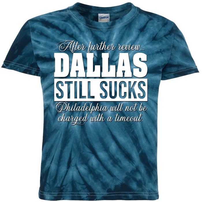 After Further Review Dallas Still Sucks Funny Philadelphia Kids Tie-Dye T-Shirt