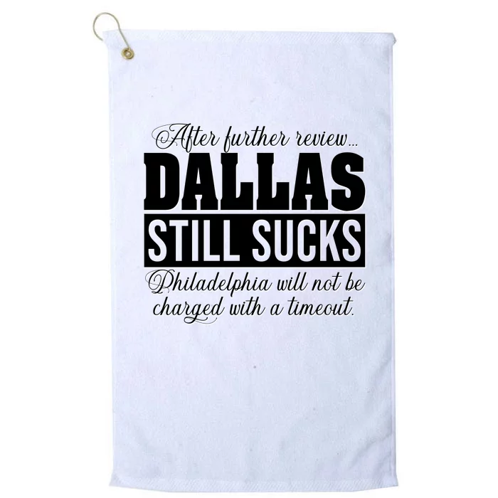 After Further Review Dallas Still Sucks Funny Philadelphia Platinum Collection Golf Towel