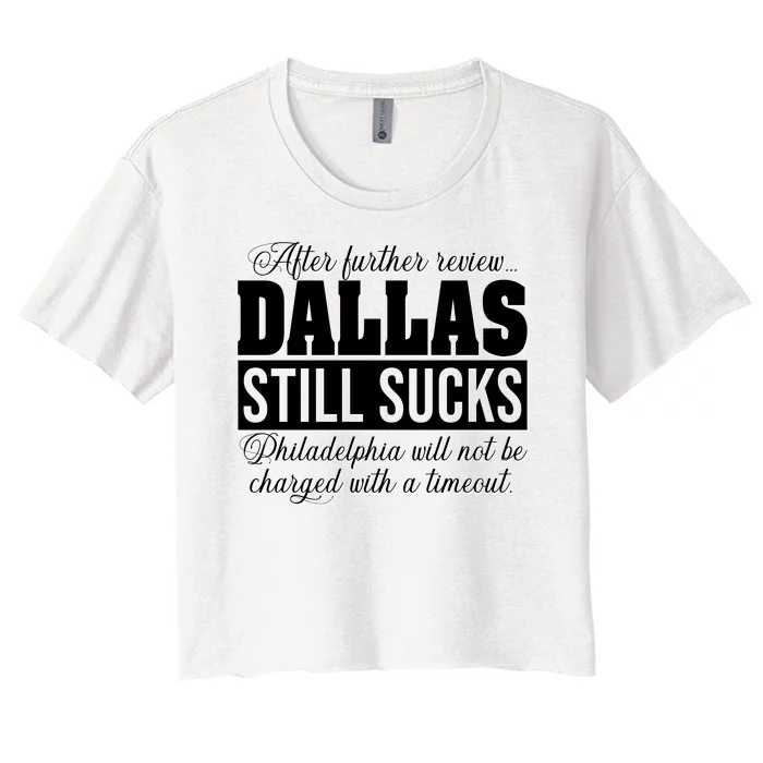 After Further Review Dallas Still Sucks Funny Philadelphia Women's Crop Top Tee