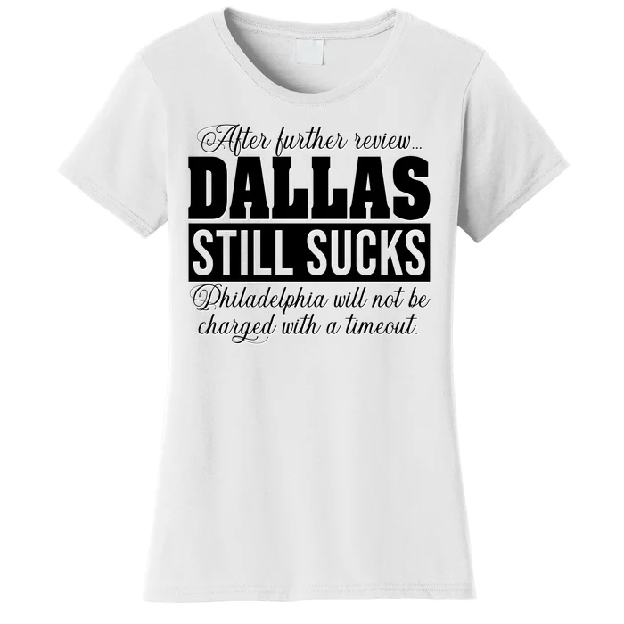 After Further Review Dallas Still Sucks Funny Philadelphia Women's T-Shirt