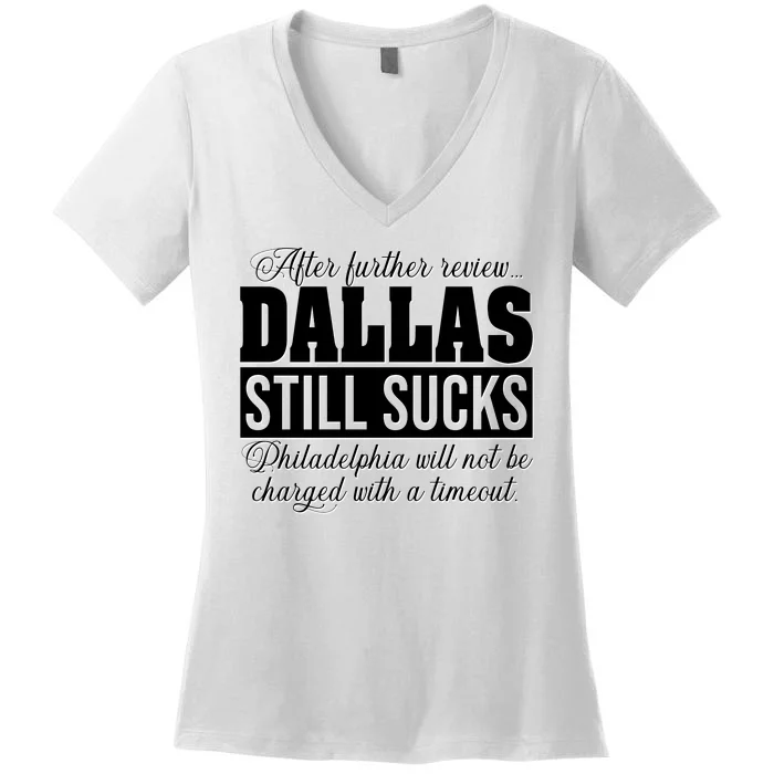 After Further Review Dallas Still Sucks Funny Philadelphia Women's V-Neck T-Shirt