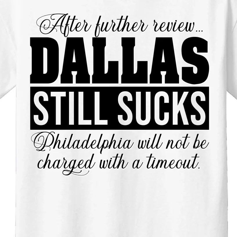 After Further Review Dallas Still Sucks Funny Philadelphia Kids T-Shirt