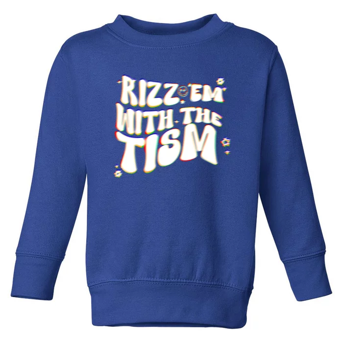 Autism Funny Rizz Em With The Tism Meme Autistic Cool Cute Gift Toddler Sweatshirt