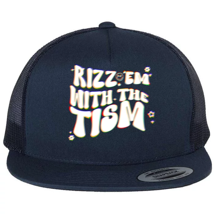 Autism Funny Rizz Em With The Tism Meme Autistic Cool Cute Gift Flat Bill Trucker Hat