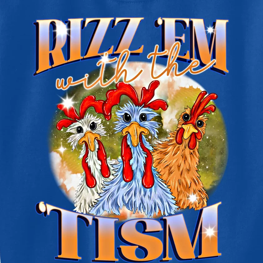 Autism Funny Rizz Em With The Tism Meme Autistic Chicken Meaningful Gift Kids Sweatshirt