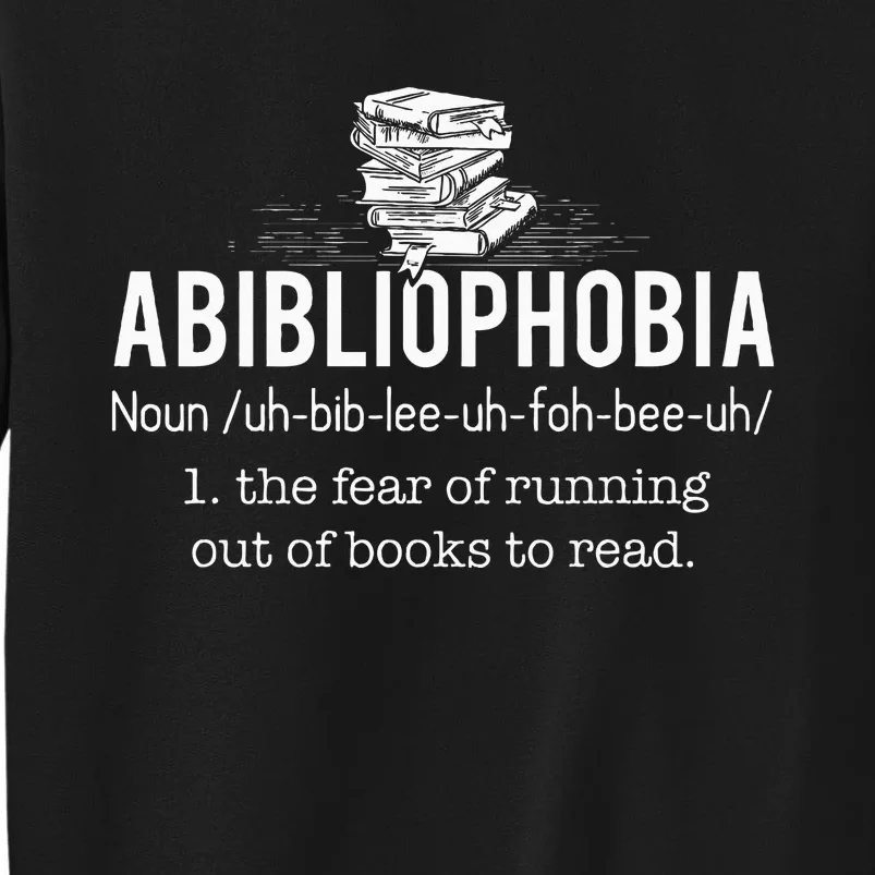 Abibliophobia Funny Reading Bookworm Reader Tall Sweatshirt