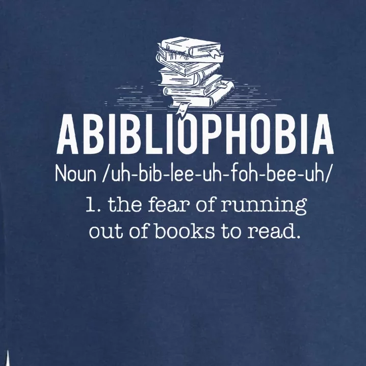 Abibliophobia Funny Reading Bookworm Reader Garment-Dyed Sweatshirt