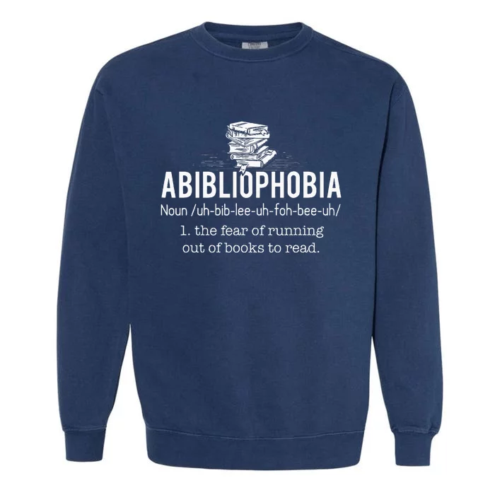 Abibliophobia Funny Reading Bookworm Reader Garment-Dyed Sweatshirt