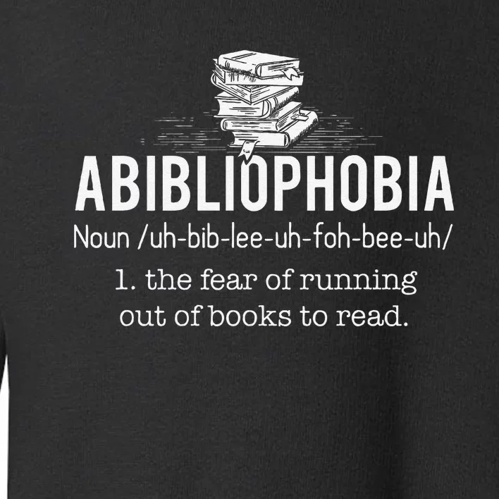 Abibliophobia Funny Reading Bookworm Reader Gift Toddler Sweatshirt