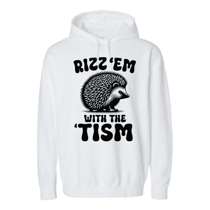 Autism Funny Rizz Em With The Tism Meme Autistic Hodgehog Garment-Dyed Fleece Hoodie