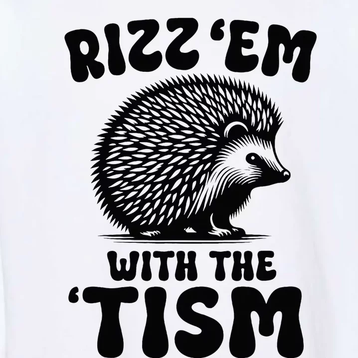 Autism Funny Rizz Em With The Tism Meme Autistic Hodgehog Garment-Dyed Sweatshirt