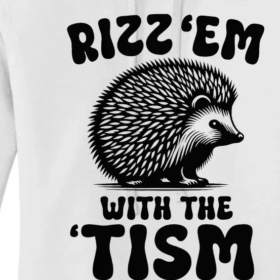 Autism Funny Rizz Em With The Tism Meme Autistic Hodgehog Women's Pullover Hoodie