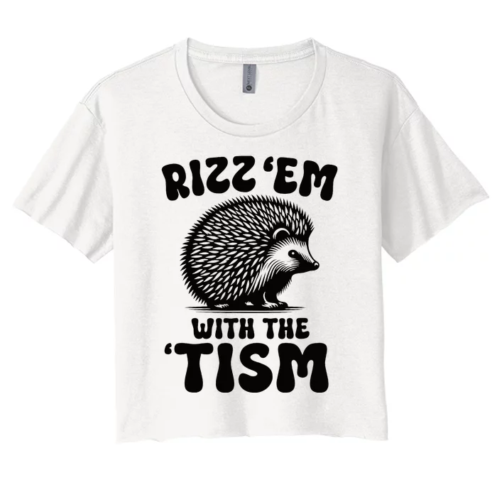 Autism Funny Rizz Em With The Tism Meme Autistic Hodgehog Women's Crop Top Tee