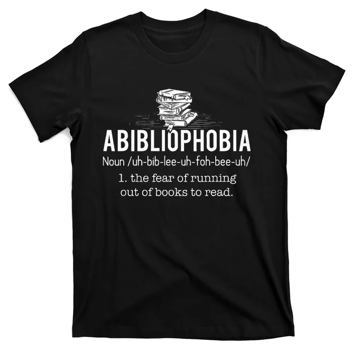 Abibliophobia Funny Reading Bookworm Reader Gift T-Shirt