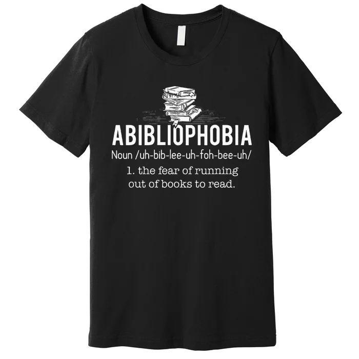 Abibliophobia Funny Reading Bookworm Reader Gift Premium T-Shirt