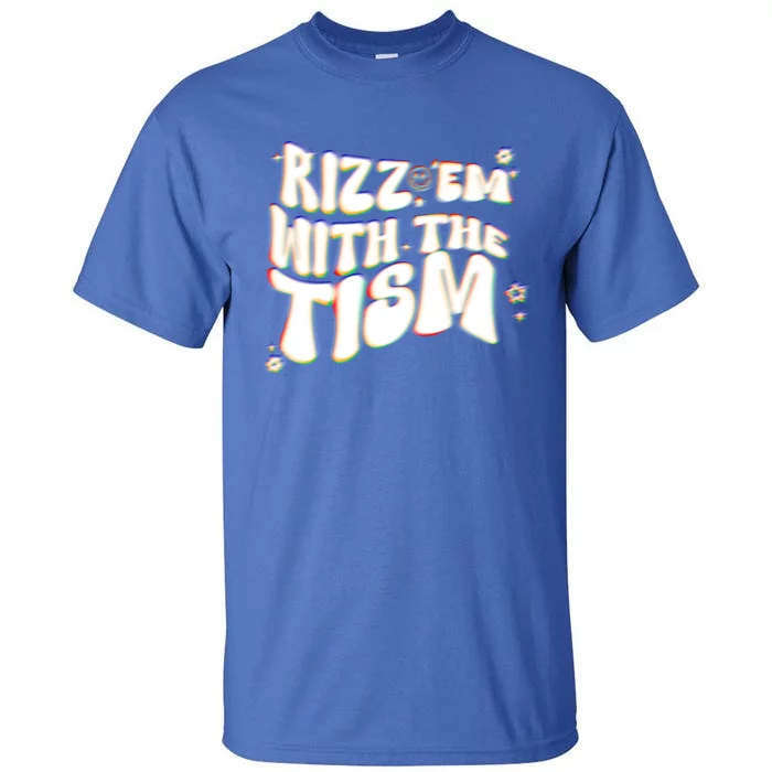 Autism Funny Rizz Em With The Tism Meme Autistic Cool Cute Gift Tall T-Shirt