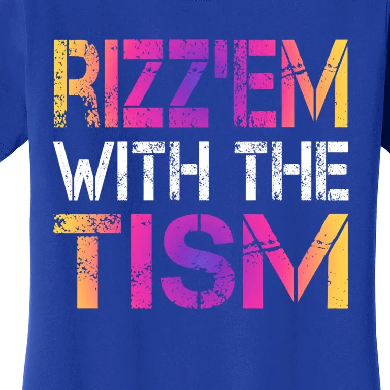 Autism Funny Rizz Em With The Tism Meme Autistic Awareness Meaningful Gift Women's T-Shirt