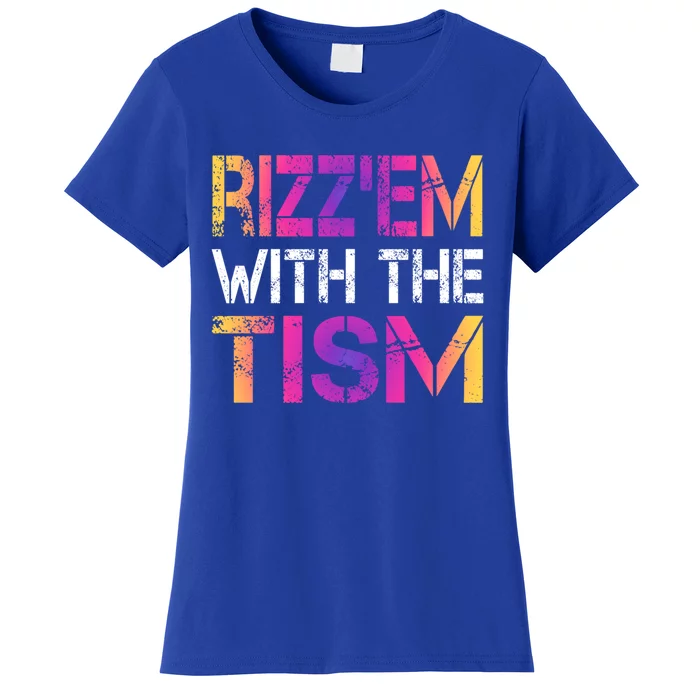 Autism Funny Rizz Em With The Tism Meme Autistic Awareness Meaningful Gift Women's T-Shirt