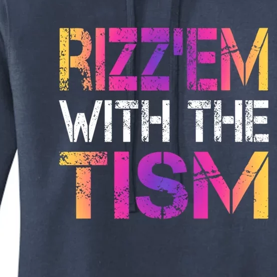 Autism Funny Rizz Em With The Tism Meme Autistic Awareness Meaningful Gift Women's Pullover Hoodie