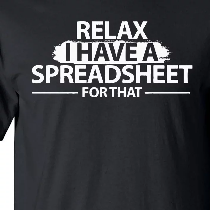 Accountant Funny Relax Spreadsheet Accounting Gift Tall T-Shirt