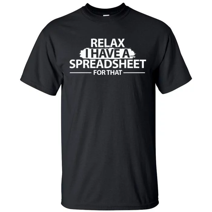 Accountant Funny Relax Spreadsheet Accounting Gift Tall T-Shirt