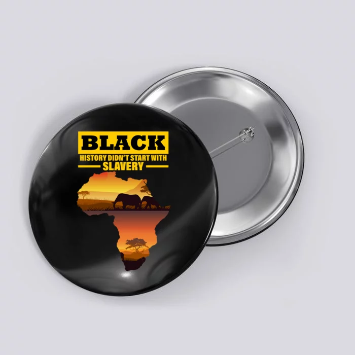 Africa Pride Black History Didn't Start With Slavery Button