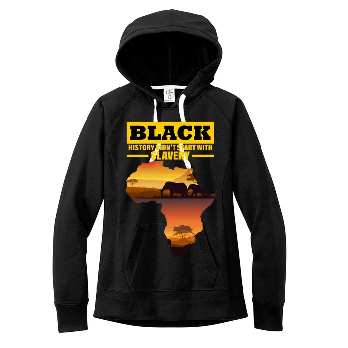 Africa Pride Black History Didn't Start With Slavery Women's Fleece Hoodie