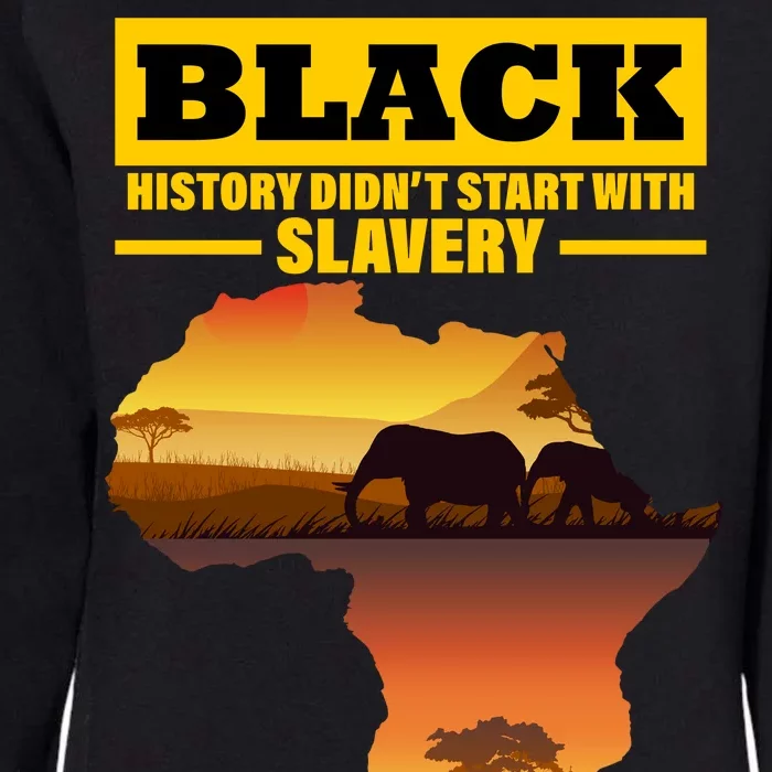 Africa Pride Black History Didn't Start With Slavery Womens California Wash Sweatshirt