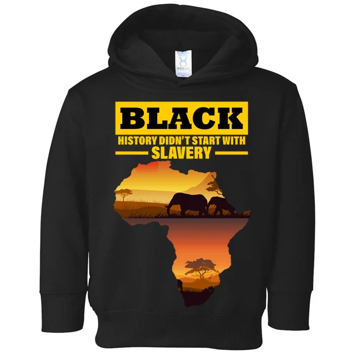 Africa Pride Black History Didn't Start With Slavery Toddler Hoodie