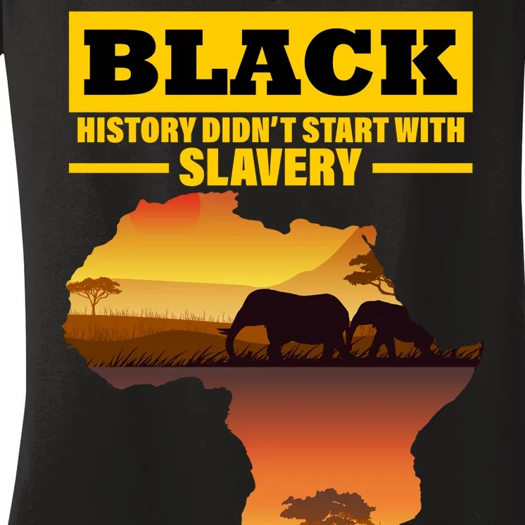 Africa Pride Black History Didn't Start With Slavery Women's V-Neck T-Shirt