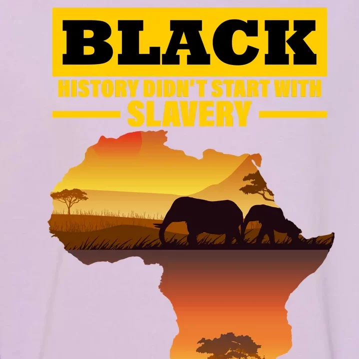 Africa Pride Black History Didn't Start With Slavery Garment-Dyed Sweatshirt