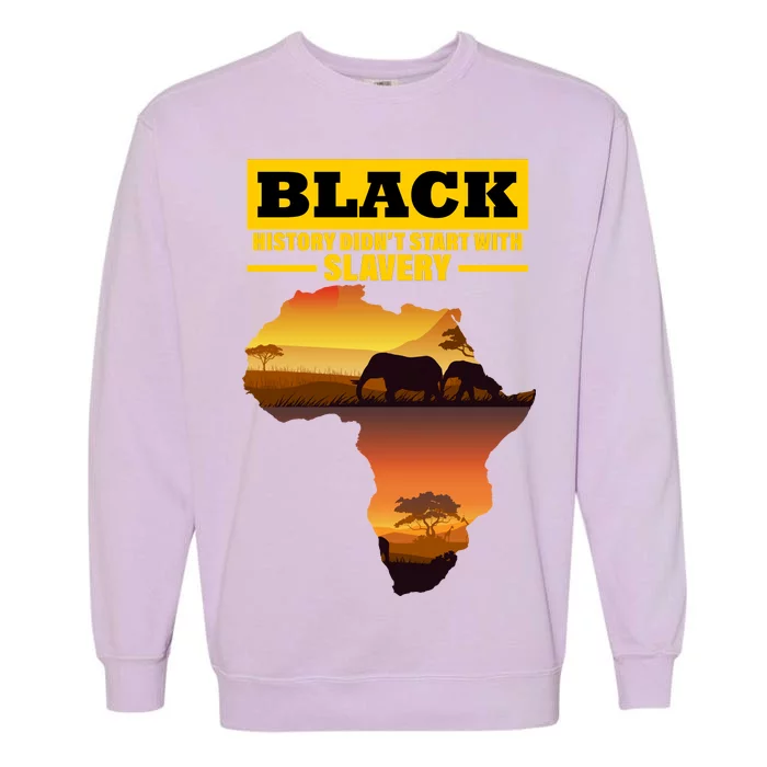 Africa Pride Black History Didn't Start With Slavery Garment-Dyed Sweatshirt