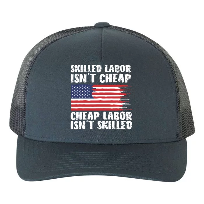 American Flag Skilled Labor Isnt Cheap Labor Day Yupoong Adult 5-Panel Trucker Hat