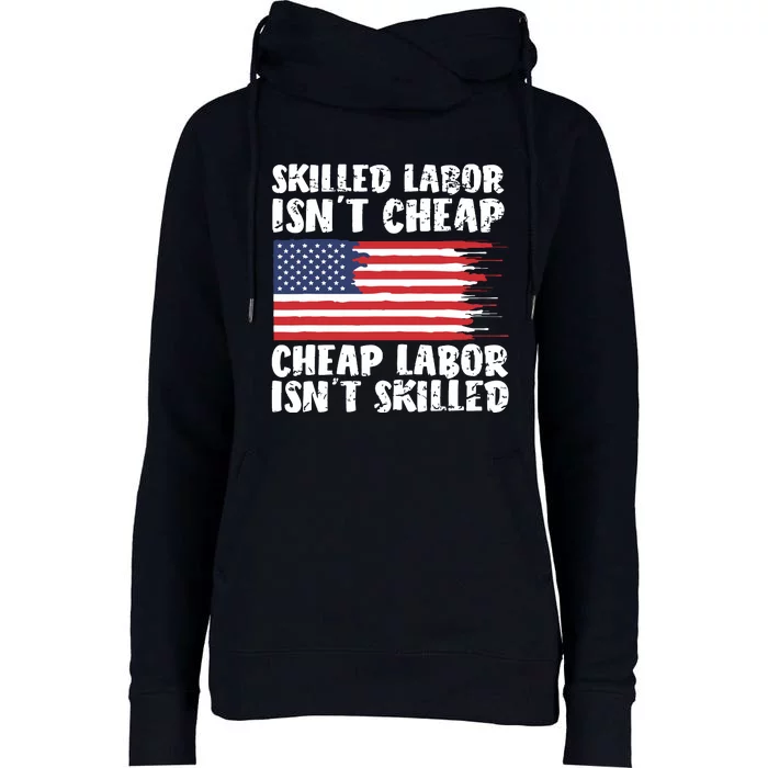 American Flag Skilled Labor Isnt Cheap Labor Day Womens Funnel Neck Pullover Hood