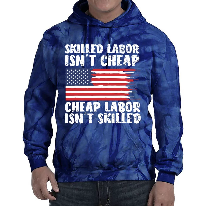 American Flag Skilled Labor Isnt Cheap Labor Day Tie Dye Hoodie