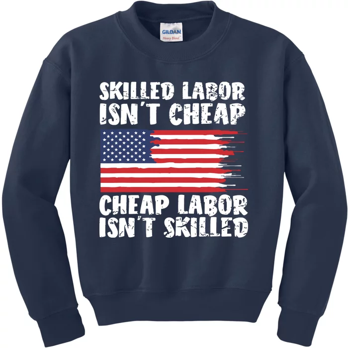 American Flag Skilled Labor Isnt Cheap Labor Day Kids Sweatshirt