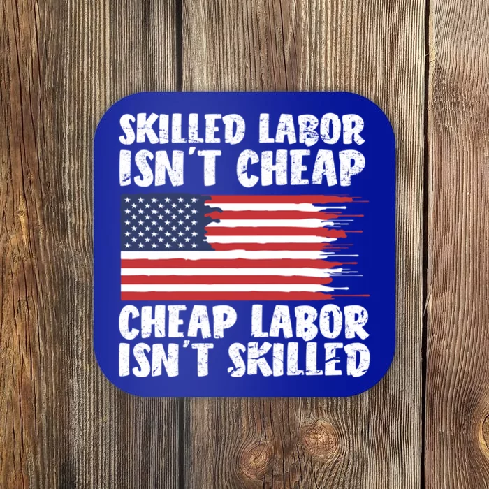 American Flag Skilled Labor Isnt Cheap Labor Day Funny Gift Coaster