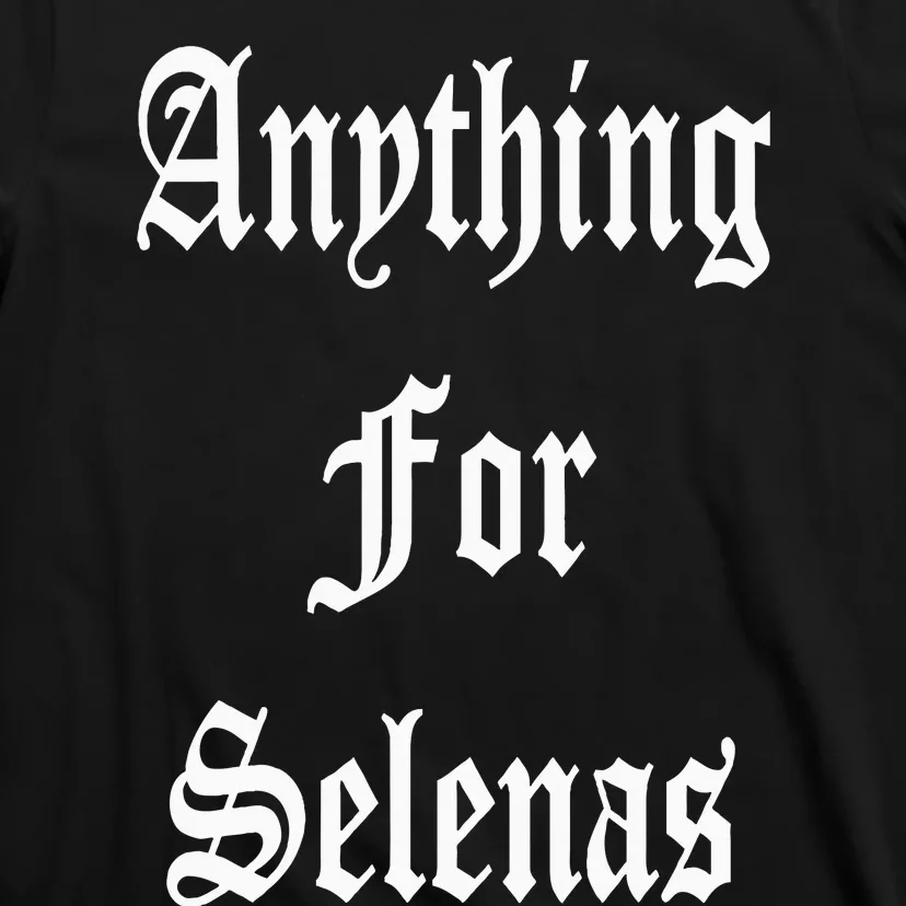 Anything For Selenas T-Shirt