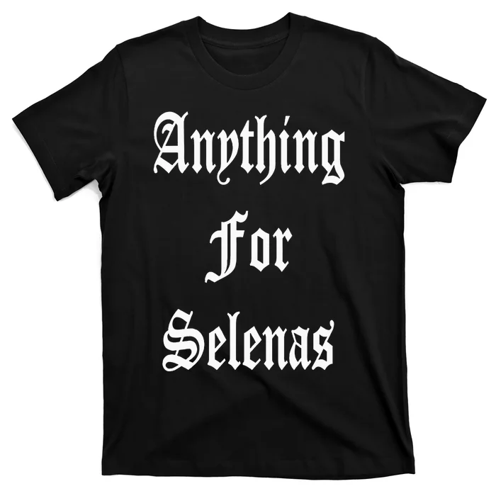 Anything For Selenas T-Shirt